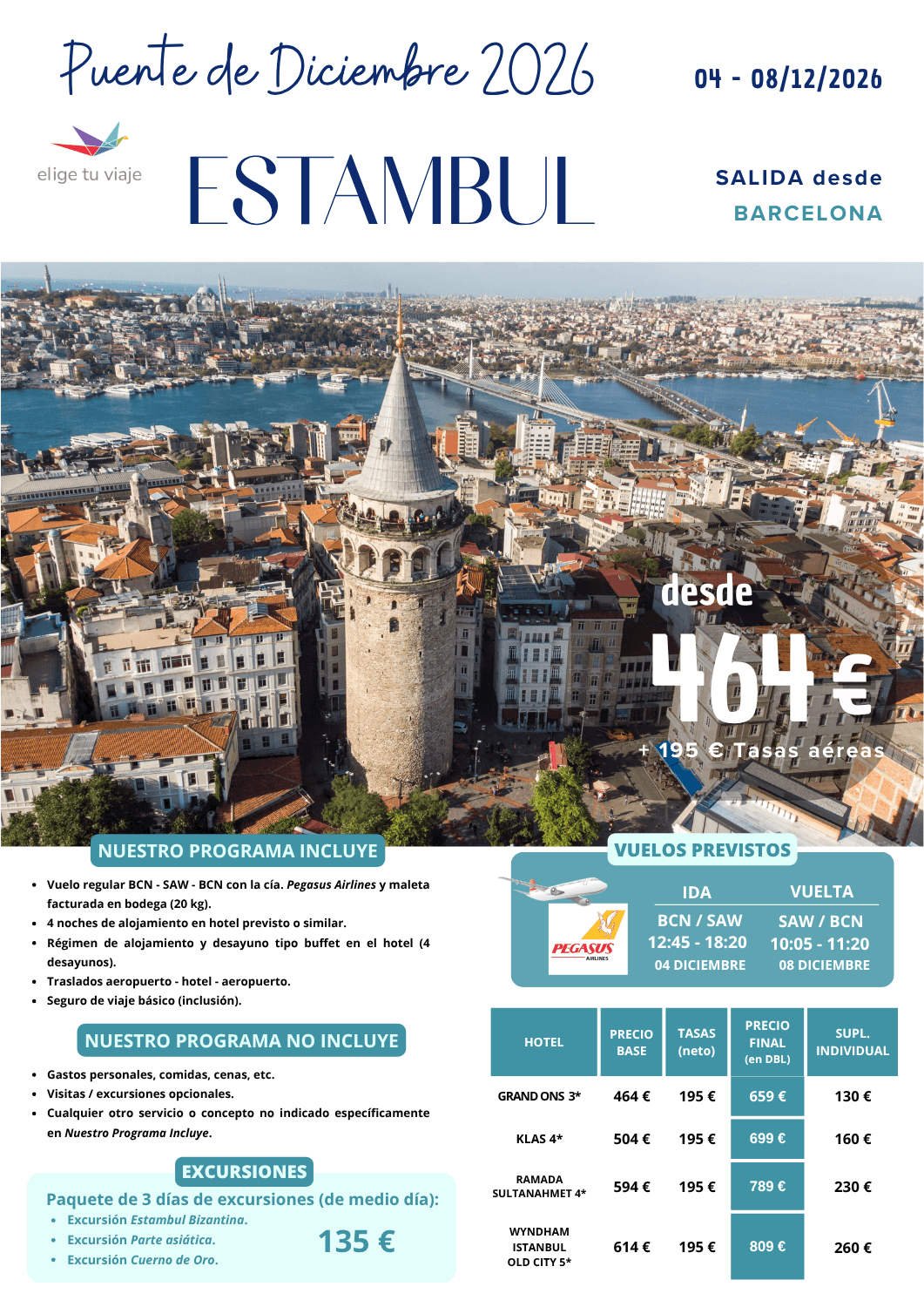 ESTAMBUL, Puente de Diciembre 2026 (4 al 8), salida desde BARCELONA, 5 días/ 4 noches; incluye vuelos directos regulares BCN - SAW - BCN con la cía. Pegasus Airlines y maleta facturada en bodega (20 kg); 4 noches de alojamiento en hotel previsto o similar; régimen de alojamiento y desayuno tipo buffet en el hotel (4 desayunos); traslados aeropuerto - hotel - aeropuerto y seguro de viaje básico, para Agencias de Viajes con Elige Tu Viaje.